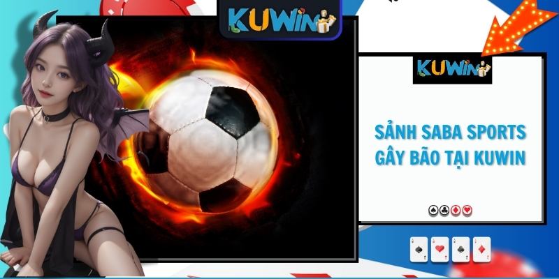 Sảnh Saba Sports gây bão tại KUWIN