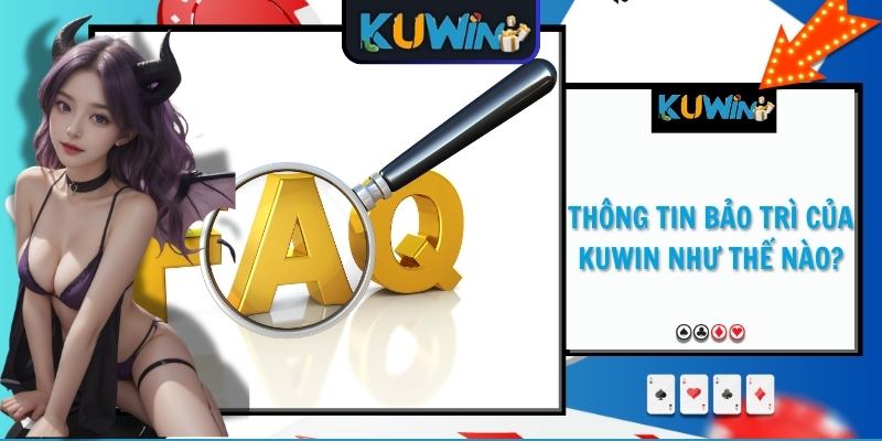 Thông tin bảo trì của KUWIN như thế nào?