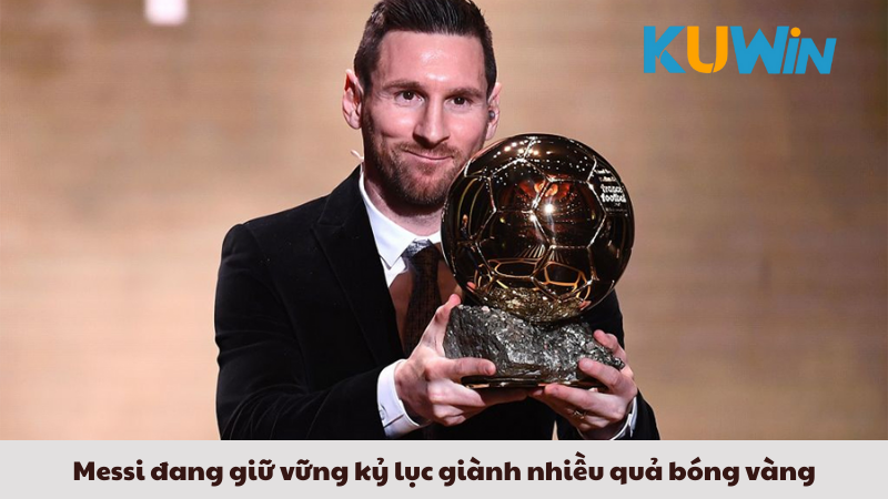 Messi đang giữ vững kỷ lục giành nhiều quả bóng vàng