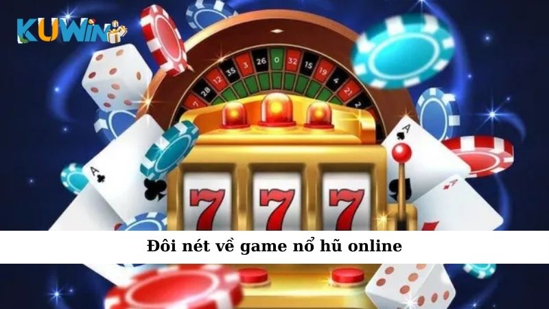 Đôi nét về game nổ hũ online