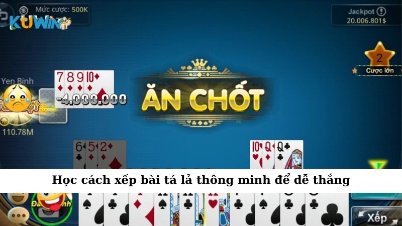 Học cách xếp bài tá lả thông minh để dễ thắng