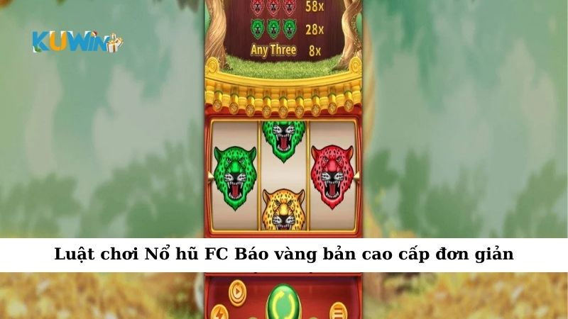 Luật chơi Nổ hũ FC Báo vàng bản cao cấp đơn giản