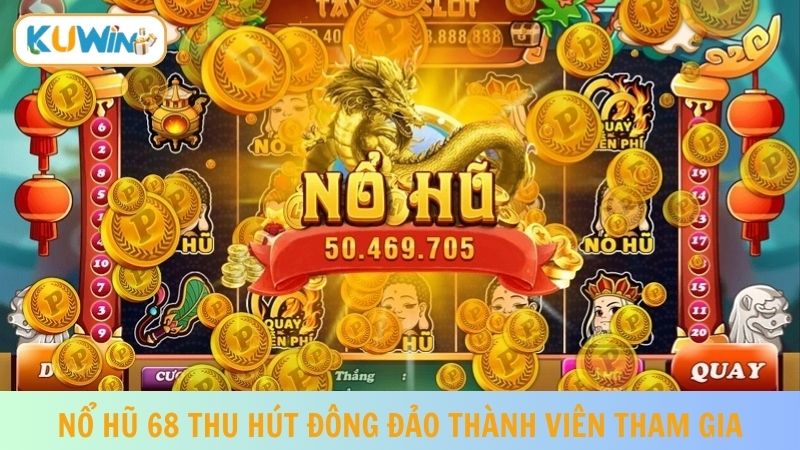 Sức hút mạnh mẽ đến từ nổ hũ phát tài